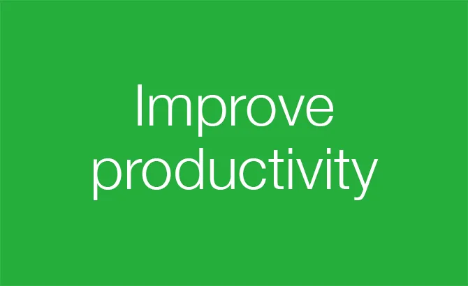Improve productivity