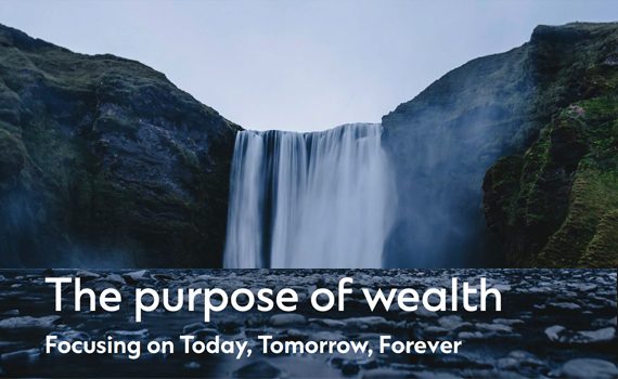sc wealth select the purpose of wealth focusing on today tomorrow forever